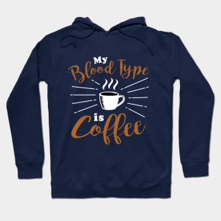 My blood type is coffee Hoodie